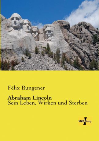 Felix Bungener Abraham Lincoln