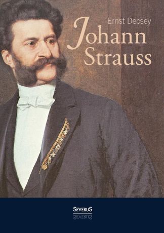 Ernst Décsey Johann Strauss. Ein Wiener Buch