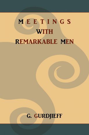 G. Gurdjieff Meetings with Remarkable Men