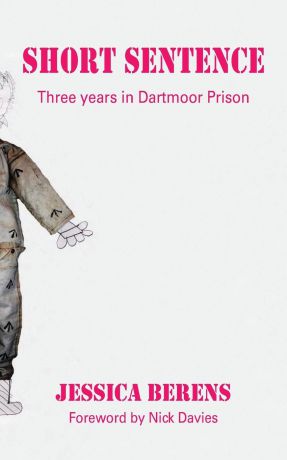 Jessica Berens Short Sentence. Three Years in Dartmoor Prison