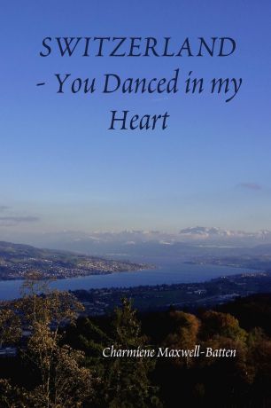 Charmiene Maxwell-Batten Switzerland - You Danced in my Heart