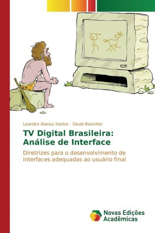 Alonso Xastre Leandro, Bianchini David TV Digital Brasileira. Analise de Interface