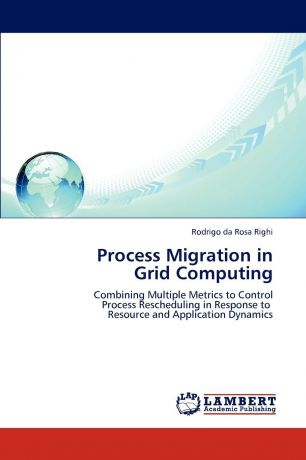 Rodrigo Da Rosa Righi Process Migration in Grid Computing