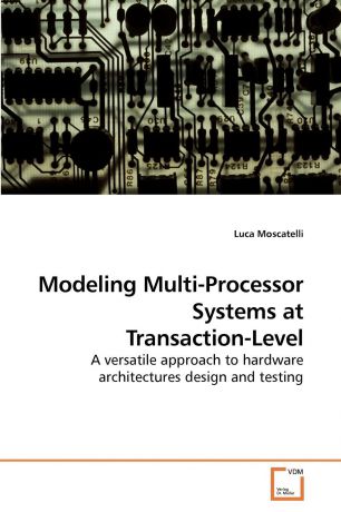 Luca Moscatelli Modeling Multi-Processor Systems at Transaction-Level