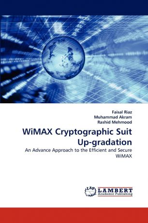 Faisal Riaz, Muhammad Akram, Rashid Mehmood Wimax Cryptographic Suit Up-Gradation