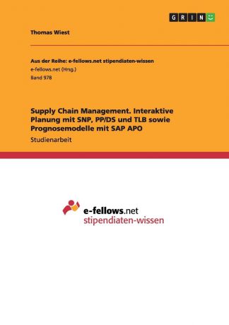 Thomas Wiest Supply Chain Management. Interaktive Planung mit SNP, PP/DS und TLB sowie Prognosemodelle mit SAP APO