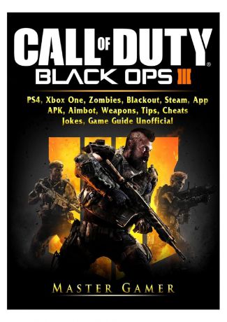 Master Gamer Call of Duty Black Ops 4, PS4, Xbox One, Zombies, Blackout, Steam, App, APK, Aimbot, Weapons, Tips, Cheats, Jokes, Game Guide Unofficial
