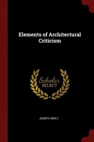 Joseph Gwilt Elements of Architectural Criticism