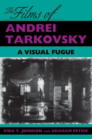 Vida T Johnson, Graham Petrie Films of Andrei Tarkovsky. A Visual Fugue