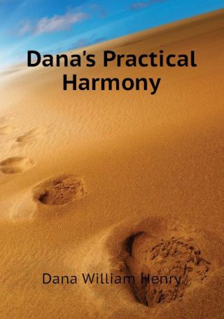 Dana William Henry Dana.s Practical Harmony