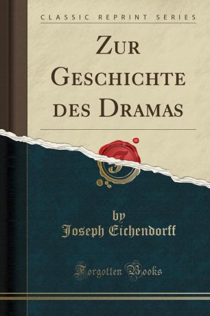 Joseph Eichendorff Zur Geschichte des Dramas (Classic Reprint)