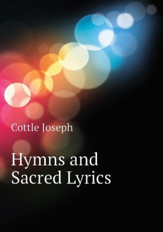 Cottle Joseph Hymns and Sacred Lyrics