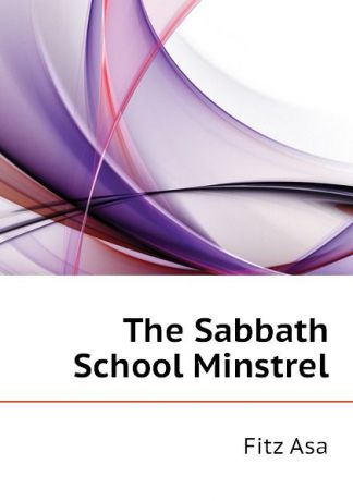 Fitz Asa The Sabbath School Minstrel