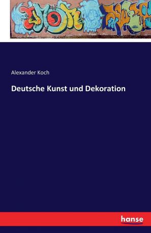 Alexander Koch Deutsche Kunst und Dekoration
