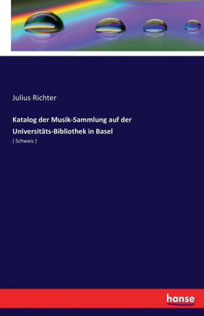 Julius Richter Katalog der Musik-Sammlung auf der Universitats-Bibliothek in Basel