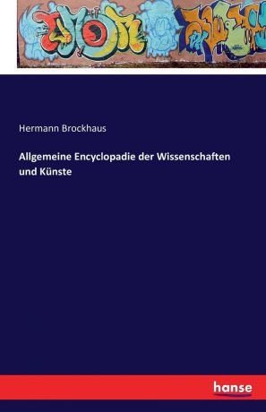 Hermann Brockhaus Allgemeine Encyclopadie der Wissenschaften und Kunste