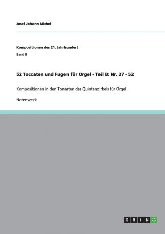 Josef Johann Michel 52 Toccaten und Fugen fur Orgel - Teil B. Nr. 27 - 52