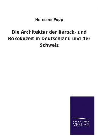 Hermann Popp Die Architektur der Barock- und Rokokozeit in Deutschland und der Schweiz
