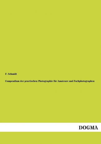 F. Schmidt Compendium Der Practischen Photographie Fur Amateure Und Fachphotographen