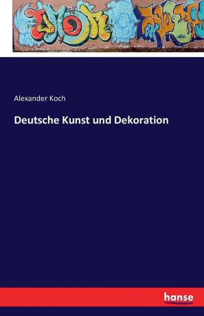 Alexander Koch Deutsche Kunst und Dekoration