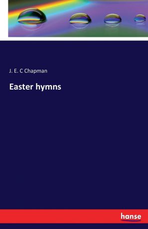 J. E. C Chapman Easter hymns