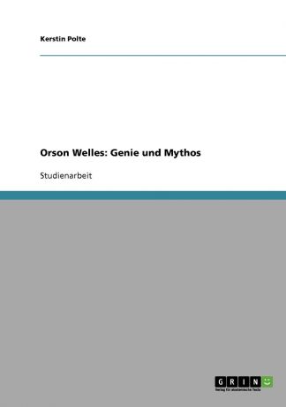 Kerstin Polte Orson Welles. Genie und Mythos