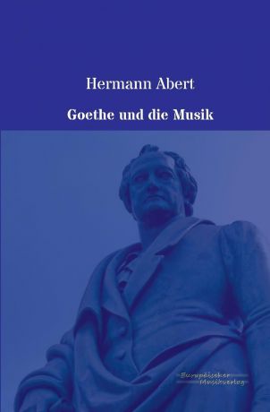 Hermann Abert Goethe Und Die Musik