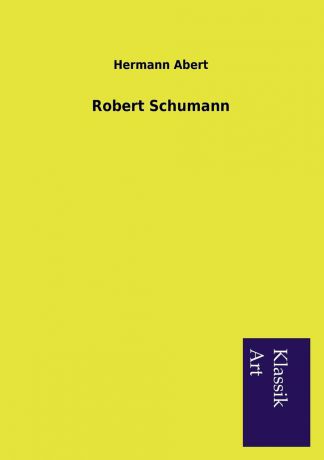 Hermann Abert Robert Schumann