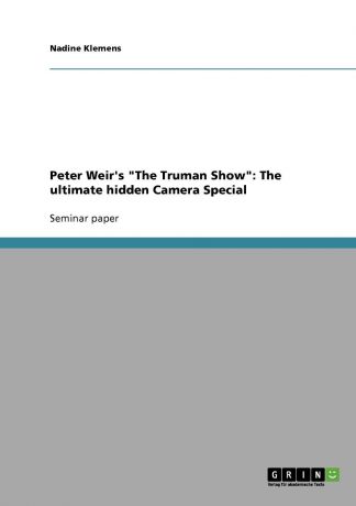 Nadine Klemens Peter Weir.s "The Truman Show". The ultimate hidden Camera Special