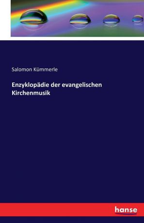 Salomon Kümmerle Enzyklopadie der evangelischen Kirchenmusik
