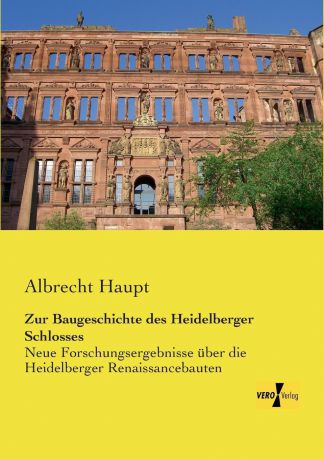 Albrecht Haupt Zur Baugeschichte Des Heidelberger Schlosses