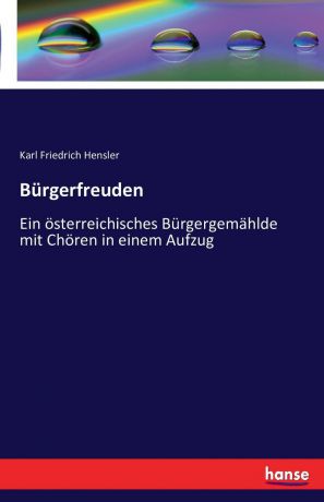 Karl Friedrich Hensler Burgerfreuden