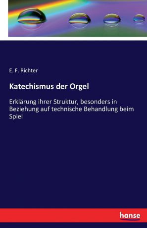 E. F. Richter Katechismus der Orgel