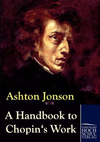 Ashton Jonson A Handbook to Chopin.s Works