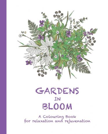 Cassie Haywood Gardens in Bloom. A Colouring Book for relaxation and rejuvenation