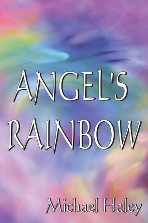 Michael Haley Angel.s Rainbow