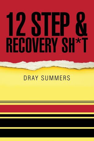 Dray Summers 12 Step . Recovery Sh.t