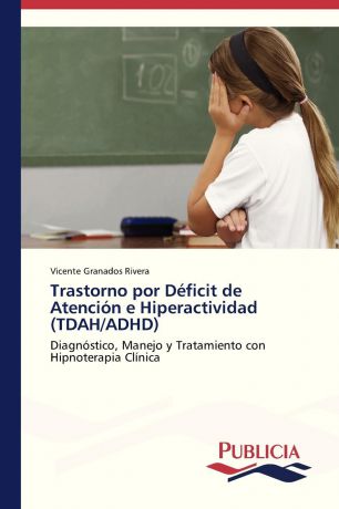 Granados Rivera Vicente Trastorno por Deficit de Atencion e Hiperactividad (TDAH/ADHD)