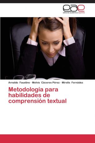 Faustino Arnaldo, Caceres Perez Melvis, Fernadez Mirelis Metodologia Para Habilidades de Comprension Textual