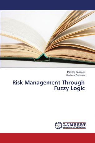 Dashore Pankaj, Dashore Rachna Risk Management Through Fuzzy Logic