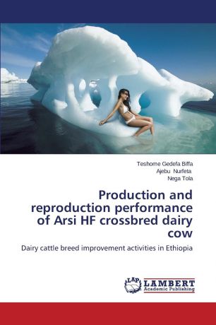 Biffa Teshome Gedefa, Nurfeta Ajebu, Tola Nega Production and Reproduction Performance of Arsi Hf Crossbred Dairy Cow