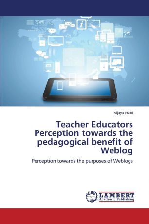 Rani Vijaya Teacher Educators Perception towards the pedagogical benefit of Weblog