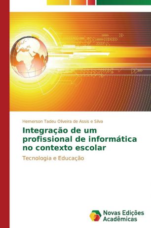 Oliveira de Assis e Silva Hemerson Tadeu Integracao de um profissional de informatica no contexto escolar