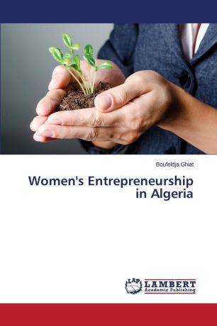 Ghiat Boufeldja Women.s Entrepreneurship in Algeria