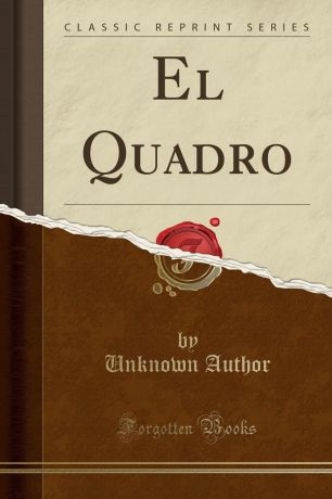 Unknown Author El Quadro (Classic Reprint)