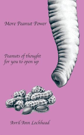 Avril Ann Lochhead More Peanut Power. Peanuts of Thought for You to Open Up