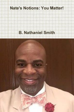 B. Nathaniel Smith Nate.s Notions. You Matter.