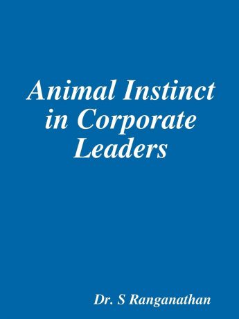 Ranganathan S Animal Instinct in Corporate Leaders