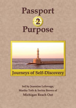 Jeannine LaSovage, Martha Toth, Serina Brown Passport 2 Purpose. Journeys of Self-Discovery