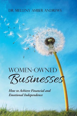 Dr. Melleny Amber Andrews Women-Owned Businesses. How to Achieve Financial and Emotional Independence